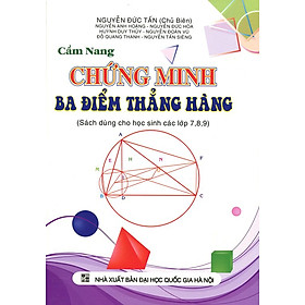 Nơi bán Cẩm Nang Chứng Minh Ba Điểm Thẳng Hàng (Lớp 7, 8, 9) - Giá Từ -1đ