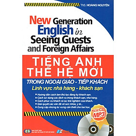 Tiếng Anh Thế Hệ Mới Trong Ngoại Giao - Tiếp Khách Lĩnh Vực Nhà Hàng - Khách Sạn (Kèm CD)