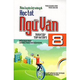 Download sách Rèn Luyện Kỹ Năng & Học Tốt Ngữ Văn Lớp 8 (Tập 1 & Tập 2)