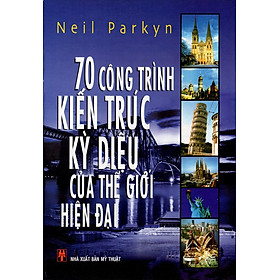 Nơi bán 70 Công Trình Kiến Trúc Kỳ Diệu Của Thế Giới Hiện Đại - Giá Từ -1đ