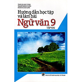 Hướng Dẫn Học Tập Và Làm Bài Ngữ Văn Lớp 9 (Tập Hai)