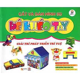 Cắt Và Dán Hình 3D - Bé Khéo Tay - Giải Trí Phát Triển Trí Tuệ