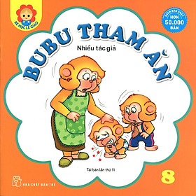 Download sách Bé Học Lễ Giáo - Bubu Tập 8: Bubu Tham Ăn (Tái Bản)