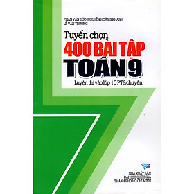 Nơi bán Tuyển Chọn 400 Bài Tập Toán Lớp 9 - Giá Từ -1đ