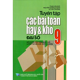 Tuyển Tập Các Bài Toán Hay & Khó Lớp 9 - Đại Số