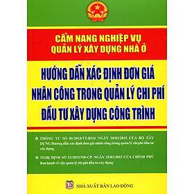Hướng Dẫn Xác Định Đơn Giá Nhân Công Trong Quản Lý Chi Phí Đầu Tư Xây Dựng Công Trình