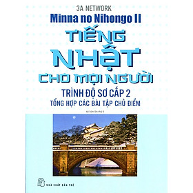 Download sách Tiếng Nhật Cho Mọi Người - Trình Độ Sơ Cấp 2 (Tổng Hợp Các Bài Tập Chủ Điểm)