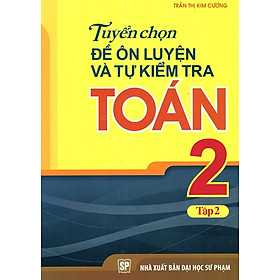 Nơi bán Tuyển Chọn Đề Ôn Luyện Và Tự Kiểm Tra Toán Lớp 2 (Tập 2) - Giá Từ -1đ