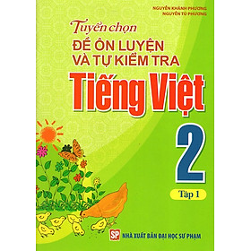 Nơi bán Tuyển Chọn Đề Ôn Luyện Và Tự Kiểm Tra Tiếng Việt Lớp 2 (Tập 1) - Giá Từ -1đ