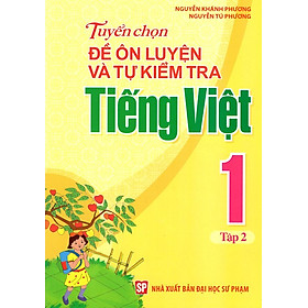 Nơi bán Tuyển Chọn Đề Ôn Luyện Và Tự Kiểm Tra Tiếng Việt Lớp 1 (Tập 2) - Giá Từ -1đ