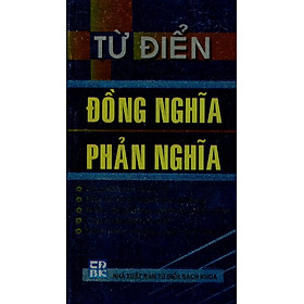 Nơi bán Từ Điển Đồng Nghĩa - Phản Nghĩa - Giá Từ -1đ