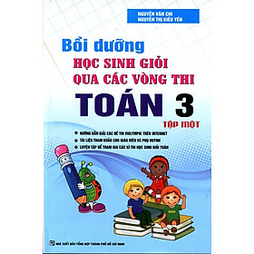 Bồi Dưỡng Học Sinh Giỏi Qua Các Vòng Thi Toán Lớp 3 (Tập 1)