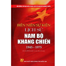 [Download Sách] Biên Niên Sự Kiện Lịch Sử Nam Bộ Kháng Chiến (1945 - 1975)