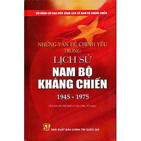 Nơi bán Những Vấn Đề Chính Yếu Trong Lịch Sử Nam Bộ Kháng Chiến (1945 - 1975) - Giá Từ -1đ