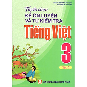 Nơi bán Tuyển Chọn Đề Ôn Luyện Và Tự Kiểm Tra Tiếng Việt Lớp 3 (Tập 2) - Giá Từ -1đ