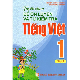 Nơi bán Tuyển Chọn Đề Ôn Luyện Và Tự Kiểm Tra Tiếng Việt Lớp 1 (Tập 1) - Giá Từ -1đ