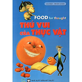 Food For Thought: Thú Vui Của Thực Vật (Sách Song Ngữ)