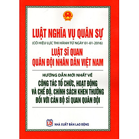 Download sách Luật Nghĩa Vụ Quân Sự - Luật Sĩ Quan Quân Đội Nhân Dân Việt Nam - Hướng Dẫn Mới Nhất Về Công Tác Tổ Chức, Hoạt Động Và Chế Độ, Chính Sách Khen Thưởng Đối Với Cán Bộ Sĩ Quan Quân Đội