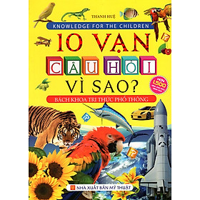 Hình ảnh Bách Khoa Tri Thức Phổ Thông - 10 Vạn Câu Hỏi Vì Sao? (Bìa Mềm)