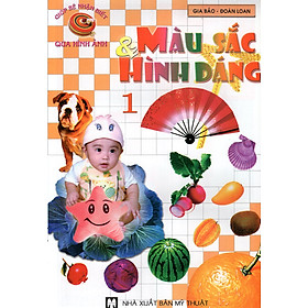 Nơi bán Giúp Bé Nhận Biết Qua Hình Ảnh: Màu Sắc & Hình Dáng (Tập 1) - Giá Từ -1đ