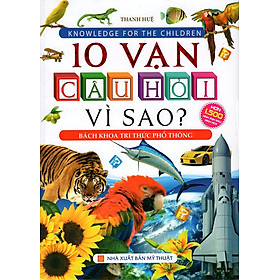 Hình ảnh Bách Khoa Tri Thức Phổ Thông - 10 Vạn Câu Hỏi Vì Sao? (Bìa Cứng)