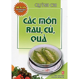 Hình ảnh Món Ăn Được Nhiều Người Yêu Thích - Các Món Rau, Củ, Quả (Tái Bản)