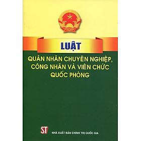 [Download Sách] Luật Quân Nhân Chuyên Nghiệp Và Công Nhân, Viên Chức Quốc Phòng