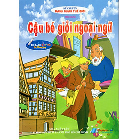 Kể Chuyện Danh Nhân Thế Giới - Cậu Bé Giỏi Ngoại Ngữ