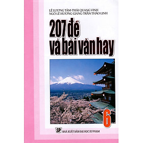 Nơi bán 207 Đề Và Bài Văn Hay Lớp 6 - Giá Từ -1đ