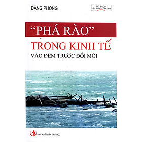 Sách "Phá Rào" Trong Kinh Tế Vào Đêm Trước Đổi Mới