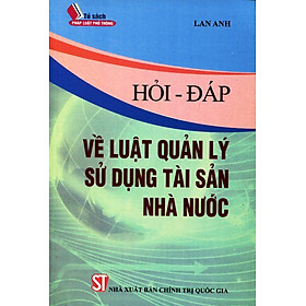 Hỏi - Đáp Về Luật Quản Lý Sử Dụng Tài Sản Nhà Nước