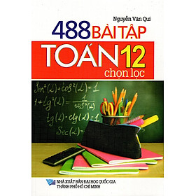 Download sách 488 Bài Tập Toán Lớp 12 Chọn Lọc