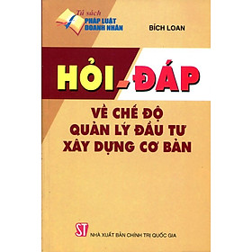 Hỏi - Đáp Về Chế Độ Quản Lý Đầu Tư Xây Dựng Cơ Bản