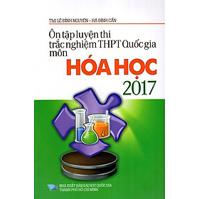 Ôn Tập Luyện Thi Trắc Nghiệm THPT Quốc Gia Môn Hóa Học Năm 2017