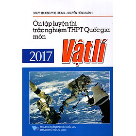 Nơi bán Ôn Tập Luyện Thi Trắc Nghiệm THPT Quốc Gia Môn Vật Lí Năm 2017 - Giá Từ -1đ