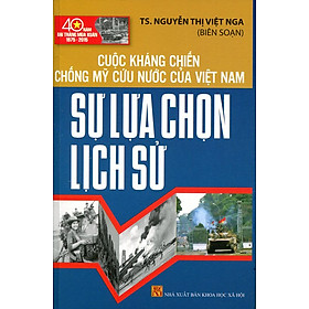 Download sách Cuộc Kháng Chiến Chống Mỹ Cứu Nước Của Việt Nam - Sự Lựa Chọn Lịch Sử