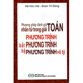 Phương Pháp Đánh Giá Nhân Tử Trong Giải Toán Phương Trình, Bất Phương Trình, Hệ Phương Trình Vô Tỷ