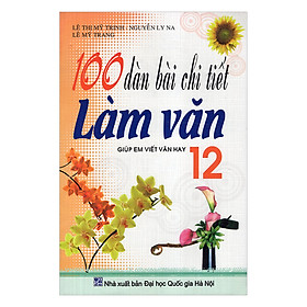 100 Dàn Bài Chi Tiết Làm Văn Lớp 12