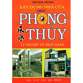 Nơi bán Xây Dựng Nhà Cửa Theo Phong Thủy (Lý Thuyết Và Thực Hành) - Giá Từ -1đ