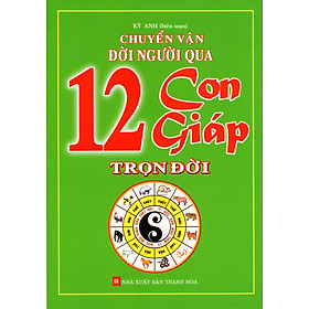 Chuyển Vận Đời Người Qua 12 Con Giáp Trọn Đời