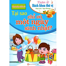 Nơi bán Tuần Lễ Bách Khoa Thú Vị -  Thứ Năm Chia Sẻ - Tại Sao Chỉ Có Một Ngày Sinh Nhật? - Giá Từ -1đ