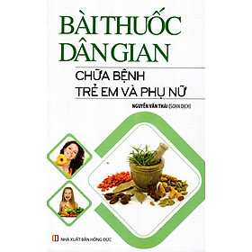 Download sách Bài Thuốc Dân Gian - Chữa Bệnh Trẻ Em Và Phụ Nữ