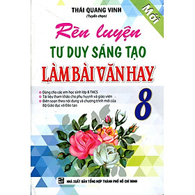 Rèn Luyện Tư Duy Sáng Tạo Làm Bài Văn Hay Lớp 8