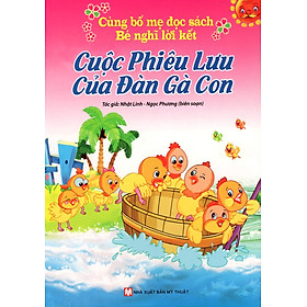 Nơi bán Cùng Bố Mẹ Đọc Sách - Bé Nghĩ Lời Kết - Cuộc Phiêu Lưu Của Đàn Gà Con - Giá Từ -1đ