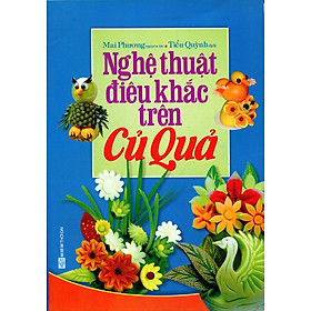 Nơi bán Nghệ Thuật Điêu Khắc Trên Củ Quả (Tái Bản) - Giá Từ -1đ