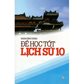 Nơi bán Để Học Tốt Lịch Sử Lớp 10 - Giá Từ -1đ