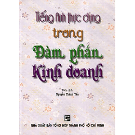 Nơi bán Tiếng Anh Thực Dụng Trong Đàm Phán, Kinh Doanh - Giá Từ -1đ