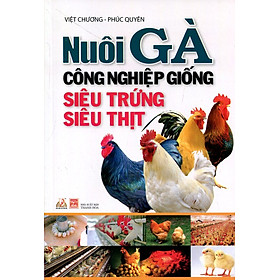 Ảnh bìa Nuôi Gà Công Nghiệp Giống Siêu Trứng, Siêu Thịt (Tái Bản)