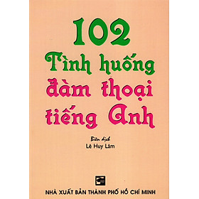 102 Tình Huống Đàm Thoại Tiếng Anh