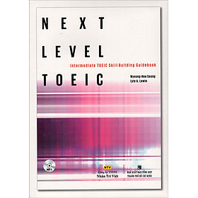 Download sách Next Level Toeic Intermediate Toeic Skill-Building Guidebook (Kèm CD)